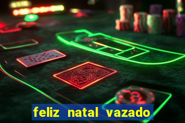 feliz natal vazado para imprimir